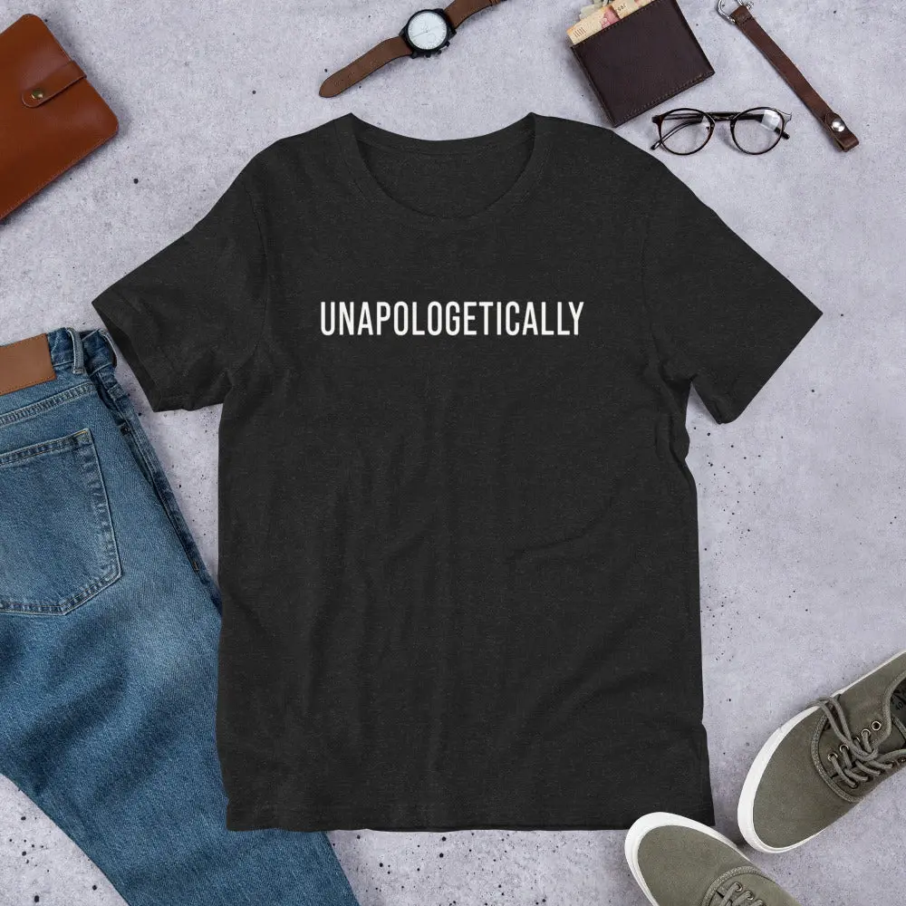 Unisex UNAPOLOGETICALLY t-shirt