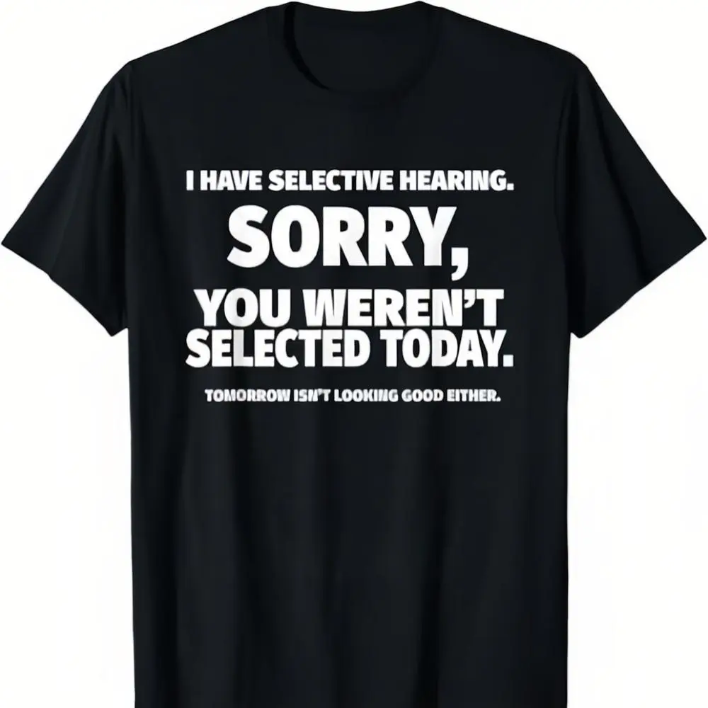I Have Selective Hearing, You Weren't Selected Black Short-Sleeve T-Shirt, Small Sweatshirt, Crew Neck
