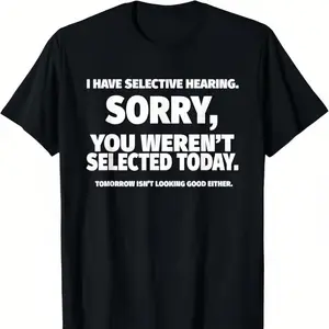I Have Selective Hearing, You Weren't Selected Black Short-Sleeve T-Shirt, Small Sweatshirt, Crew Neck