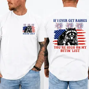 If I Ever Get Rabies 4th Of July T-Shirt, You're High On My Bitin' List Tshirt, Funny Raccoon 4th Of July Shirt, Independence Day Tee, Gift For Man And Women, Made In USA