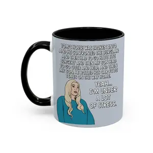 Real Housewives of Beverly Hills RHOBH Erika Jayne Girardi Tom's House was Broken Into Under Stress Rant mug  - ctt10210