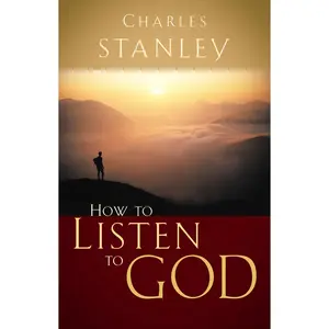 How to Listen to God by Charles F. Stanley [Paperback Book]