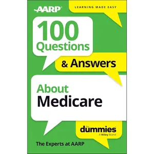 100 Questions & Answers About Medicare For Dummies (For Dummies: Learning Made Easy)