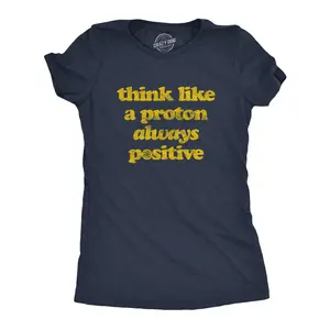 Womens Think Like A Proton Always Positive T Shirt Funny Atom Nerdy Science Teacher Graphic Tee Funny Womens T Shirts Cute Vintage Fashion Casual Ladies T-Shirt Gift Nerd Tops for Women Funny Science Top Navy