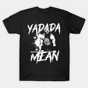 Yadada Mean Unisex T-Shirt, Professional Wrestler Hoodie, Crewneck Sweater, Stylish Apparel Sweatshirt Cotton Fabric Menswear