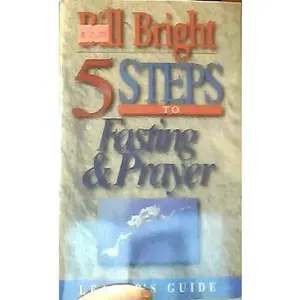 USED-Five Steps to Fasting & Prayer (Leaders Guide Edition) by Bill Bright (Paperback)