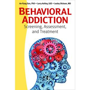 USED-Behavioral Addiction: Screening, Assessment, and Treatment by Sun, An-Pyng (Paperback)
