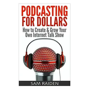 USED-Podcasting for Dollars: How to Create & Grow Your Own Internet Talk Show by Raiden, Sam (Paperback)