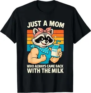 Just A Mom Who Always Came Back With The Milk Mothers Day T-Shirt