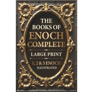 The Books of Enoch Complete LARGE PRINT (Illustrated): 1, 2 & 3 Enoch With Authentic Illustrations, Insightful Introductions and Commentary