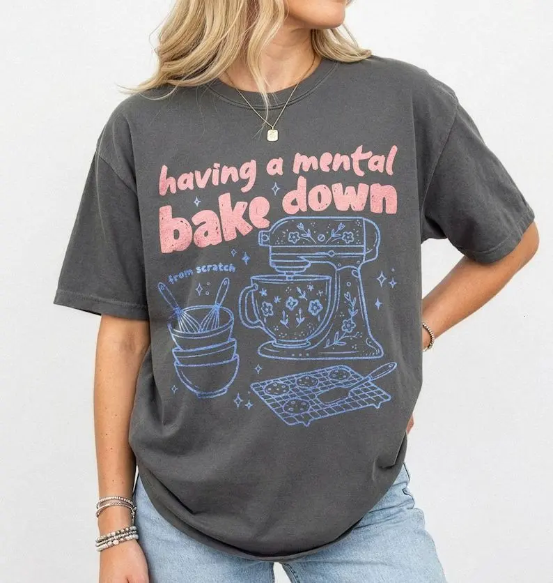 Having a Mental Bake Down T-Shirt, Funny Baking Tee, Shirt For Bakers, Baking Shirt, Sourdough Tshirt, Funny Baker Shirt, Baking Moms Gift
