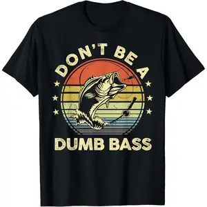 Funny Fishing Shirt Dont Be Dumb Bass Fish Dad T-Shirt        Graphic tees Casual Shortsleeve