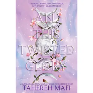 All This Twisted Glory (This Woven Kingdom: Volume Number 3) by Tahereh Mafi [Hardback Book]