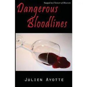 USED-Dangerous Bloodlines: Sequel to Flower of Heaven by Ayotte, Julien (Paperback)