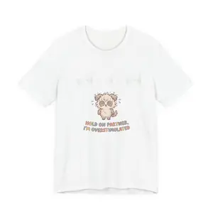 Hold On Partner I'm Overstimulated Shirt - Funny Neurodivergent Relatable Tee