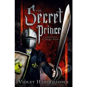 SECRET PRINCE: A KNIGHTLEY ACADEMY BOOK [Hardcover]