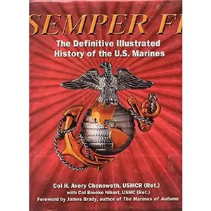 USED-Semper Fi: The Definitive Illustrated History of the U.S. Marines by H. Avery Chenoweth (Hardcover)