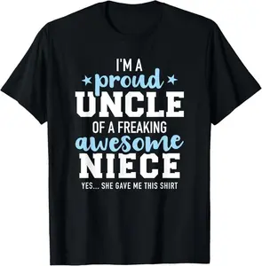 Proud Uncle of an Awesome Niece T-Shirt – Funny Uncle Gift Tee