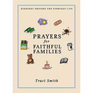 USED-Prayers for Faithful Families: Everyday Prayers for Everyday Life by Smith, Traci (Hardcover)