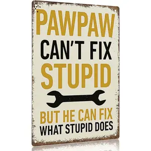 Vintage metal sign "PAWPAW Can't Fix Stupid But He Can Fix What Stupid Does" Decorative Sign Poster Wall Art Aluminum 12x8inch for Home Office Garage Man Cave Signs