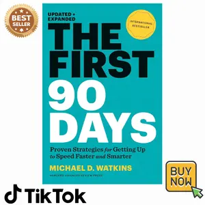 The First 90 Days: Proven Strategies for Getting Up to Speed Faster and Smarter, Updated and Expanded