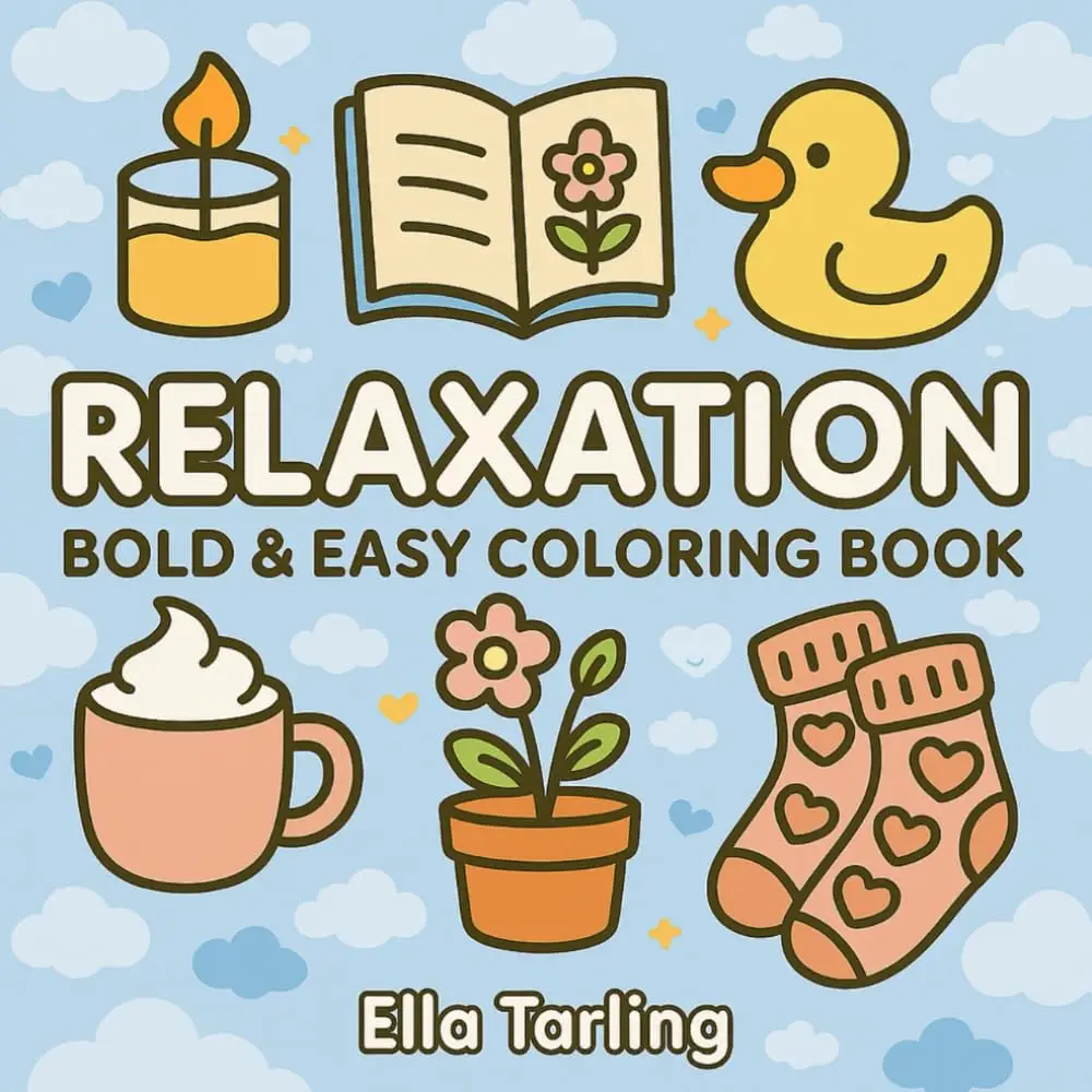 Relaxation – A Bold & Easy Coloring Book for Kids & Adults: Cozy Selflove Moments to Enjoy, and Stress Relief Paperback – April 28, 2025