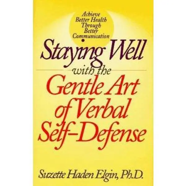 USED-Staying Well With the Gentle Art of Verbal Self-Defense by Suzette Haden Elgin (Hardcover)