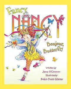 Fancy Nancy: Bonjour, Butterfly (Fancy Nancy) by Jane O'Connor||Robin Preiss Glasser [Hardback Book]