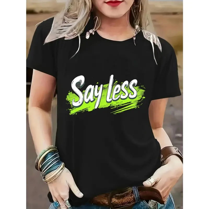 Say Less Graphic T-Shirt for Women - Casual Short Sleeve Tee with Bold White & Neon Green Text Design, Regular Fit Round Neck, Machine Washable All-Season Top, Everyday Tshirt, Bold Text Graphic, Smooth Fabric Tee