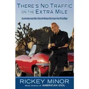 USED-There's No Traffic on the Extra Mile: Lessons on the Road from Dreams to Destiny by Rickey Minor (Hardcover)