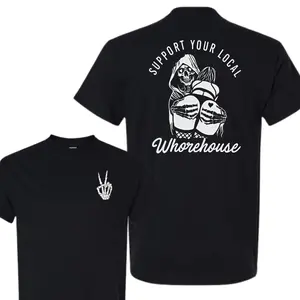 Support Your Local Whorehouse Skeleton Graphic T-Shirt, Edgy Reaper Art Tee, Soft Cotton Blend Shirt, Dark Humor Streetwear for Men & Women, Unique Gothic Gift Idea
