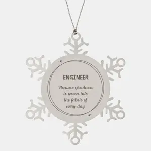 Sarcastic Engineer Snowflake Ornament Gifts, Christmas Holiday Gifts for Engineer Ornament, Engineer: Because greatness is woven into the fabric
