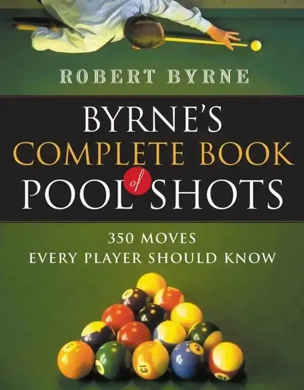 Byrne's Complete Book Of Pool Shots: 350 Moves Every Player Should Know by Robert Byrne [Paperback Book]