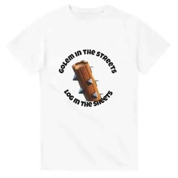 Golem in the streets “ log in the sheets t-shirt Tshirt