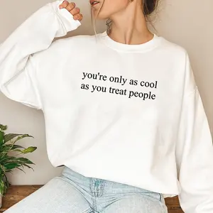“You’re Only As Cool As You Treat People” Graphic Sweatshirt – Viral Cozy Unisex Crewneck, Soft Cotton Oversized