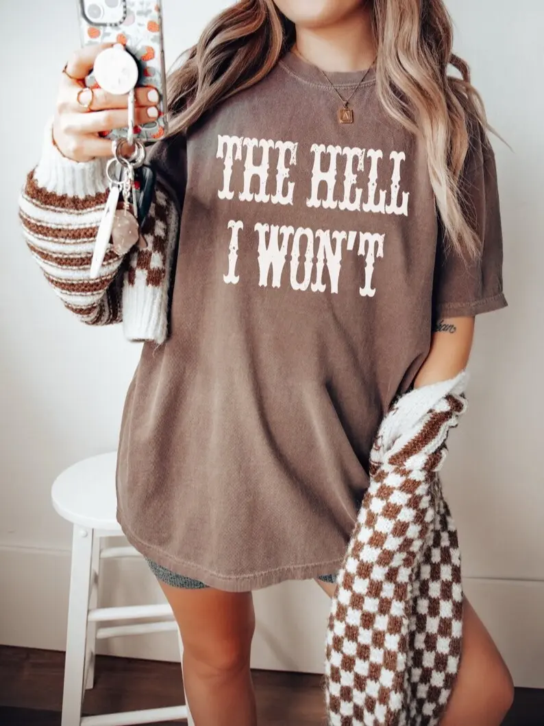 Comfort Colors The Hell I Won't Quotes Vintage T-shirt Country Girl Nashville Tee Vintage Cowgirl Funny Western