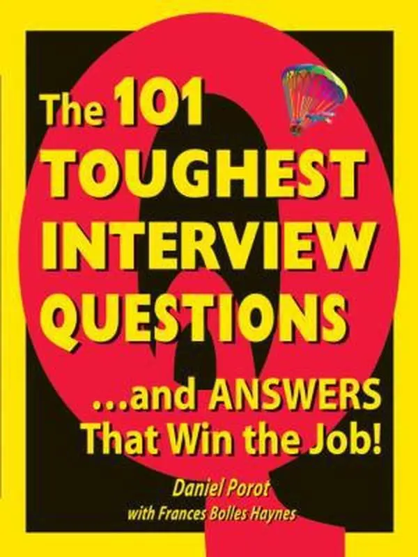 USED-The 101 Toughest Interview Questions: And Answers That Win the Job! by Daniel Porot (Paperback)