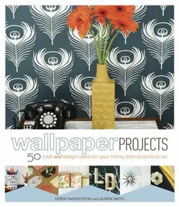 USED-Wallpaper Projects: 50 Craft and Design Ideas for Your Home, from Accents to Art by Derek Fagerstrom (Hardcover)