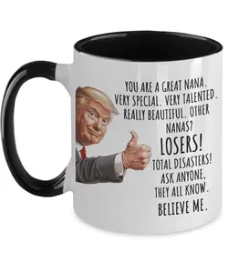Nana Trump Mug, Trump Grandma Mug for Nana Gifts for Nana, Donald Trump Gift for Nana, You are a Great Nana Cup Birthday Christmas