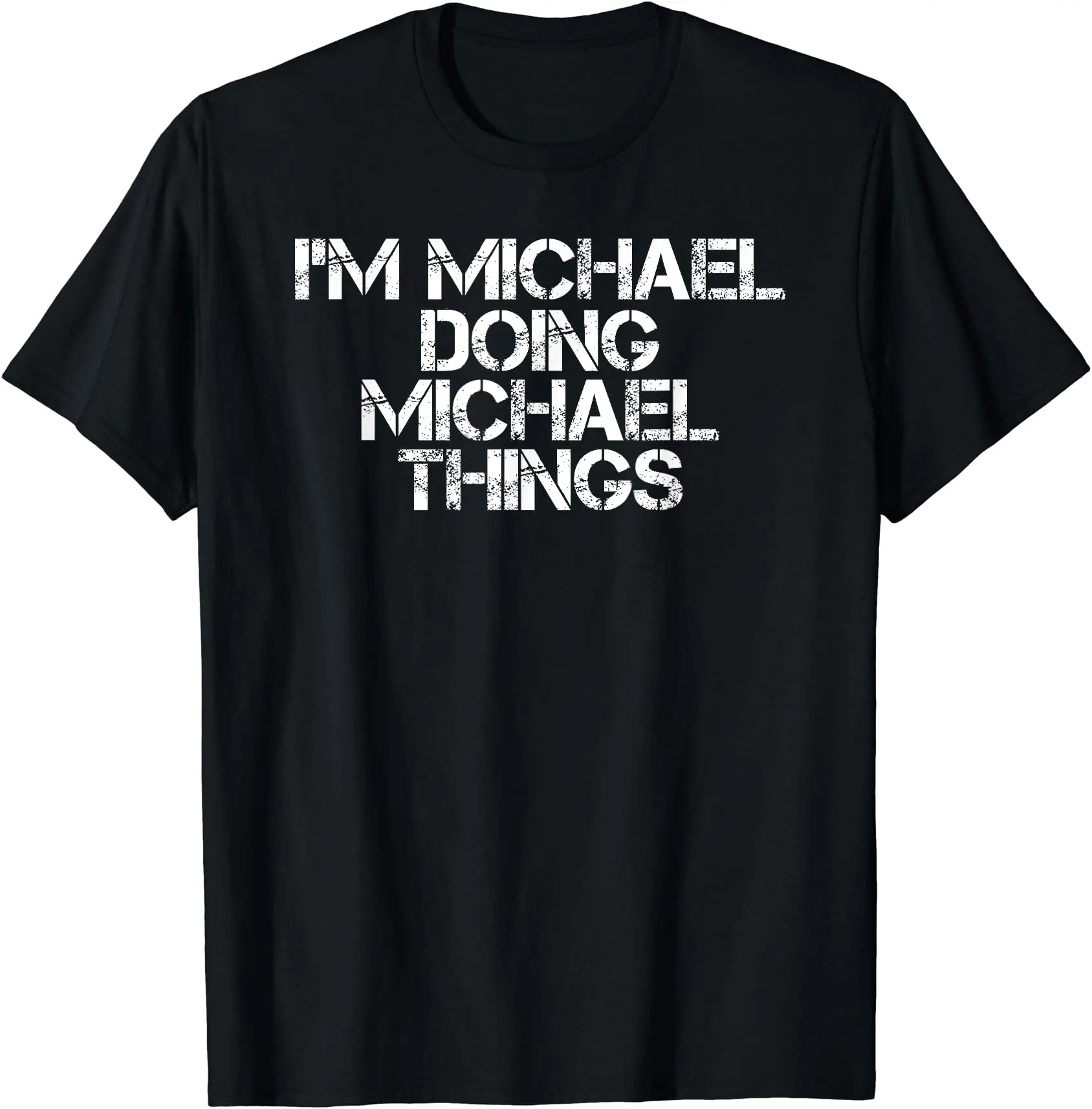 I'M MICHAEL DOING MICHAEL THINGS Shirt Funny Gift Idea T-Shirt