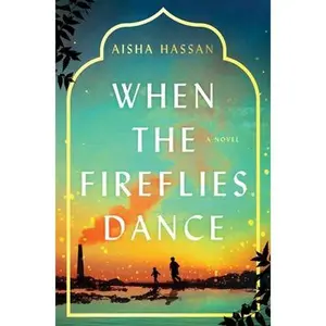 When the Fireflies Dance -- Aisha Hassan, Hardcover