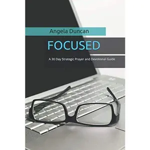 USED-Focused: A 30 Day Prayer and Devotional Guide by Angela Duncan (Paperback)