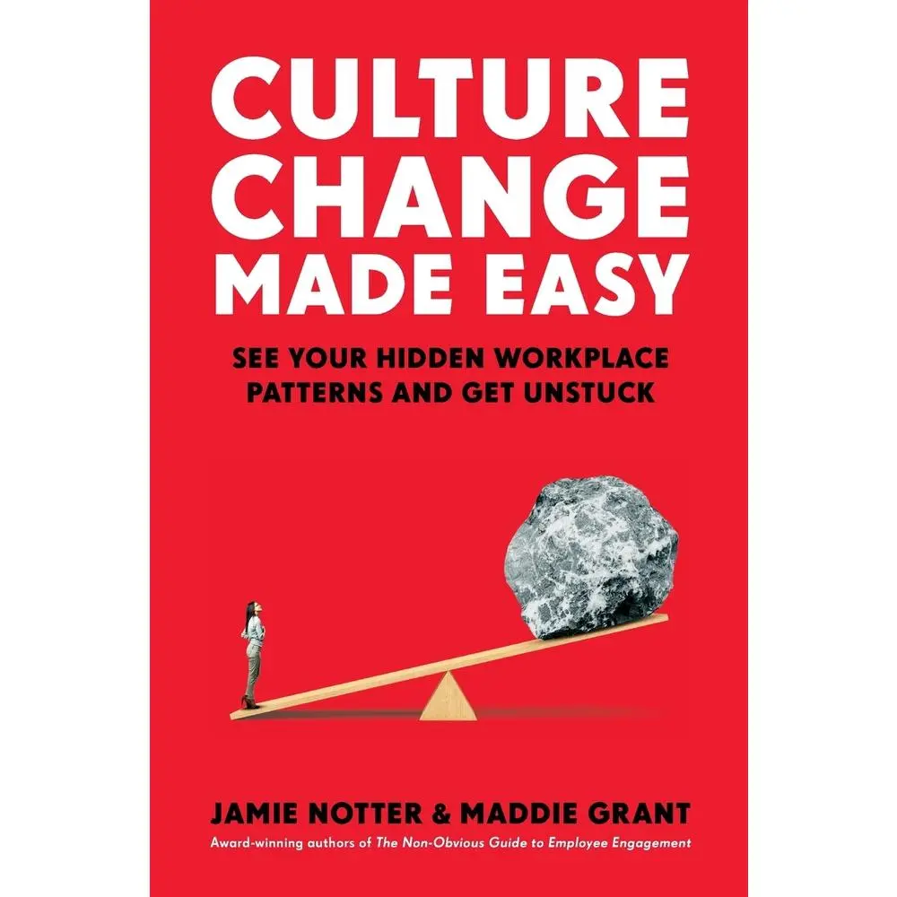 USED-Culture Change Made Easy: See Your Hidden Workplace Patterns and Get Unstuck by Notter, Jamie (Paperback)