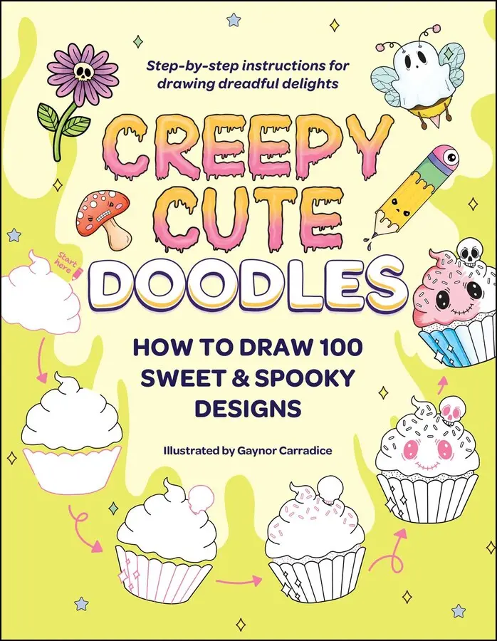 CREEPY CUTE DOODLES: HOW TO DRAW 100 SWEET & SPOOKY DESIGNS [Tradepaper]