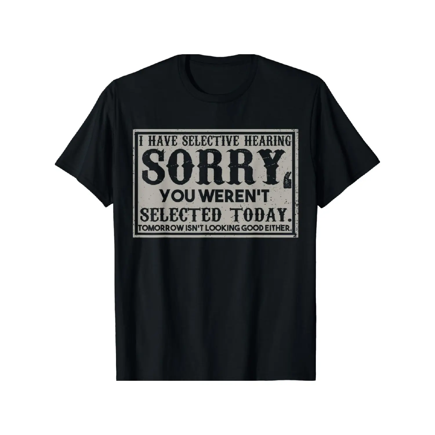 Funny 'Selective Hearing' Sarcasm Tee - Soft Cotton, Crew Neck, Short Sleeve Shirt for Men - Perfect Gift Idea T-shirt