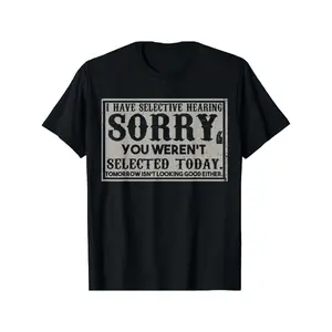 Funny 'Selective Hearing' Sarcasm Tee - Soft Cotton, Crew Neck, Short Sleeve Shirt for Men - Perfect Gift Idea T-shirt