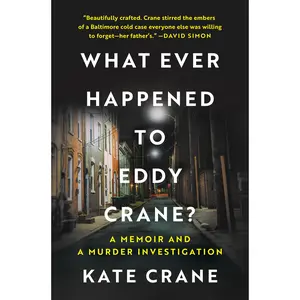 What Ever Happened to Eddy Crane?: A Memoir and a Murder Investigation by Kate Crane [Hardback Book]
