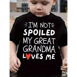 TX80012 Boy I'M NOT SPOILED MY GREAT GRANDMA LOVES ME Letter Print Summer Versatile Casual Pullover Short Sleeve T-Shirt