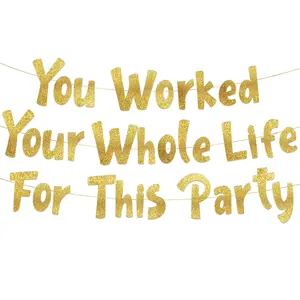 Gold Glitter "You worked Your Whole Life" Banner – Humorous Retirement Party Decoration for Celebrations, Farewell Gatherings, and Goodbye Events