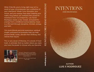 Luis X Rodriguez Intentions Over Circumstances Personal Growth Self Love Life Journey Spiritual Insight Practical Principles for Breaking Cycles Elevating Thinking and Rewriting Your Future